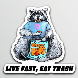 Sticker of an illustration of a raccoon wearing a tee-shirt eating from a bag of chips with the caption “Live Fast, Eat Trash.”