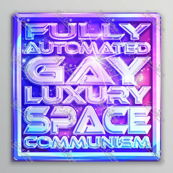 A holographic sticker with a purple and pink logo with the phrase "Fully Automated Gay Luxury Space Communism" in a shiny 3d futuristic styled font.