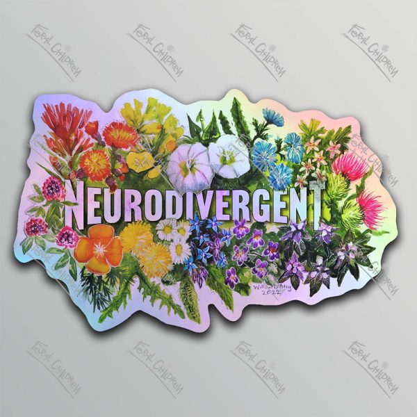 A holographic sticker of a botanical watercolor illustration of the word "Neurodivergent" with weeds and colorful wildflowers around it.